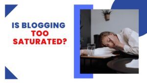 Is Blogging Too Saturated featured image