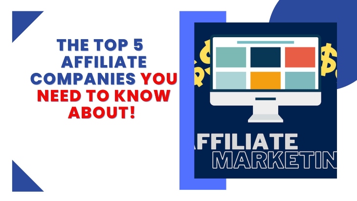 The top companies for affiliate marketing that you need to know about