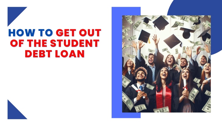 How To Get out of the Student Debt Loan featured image