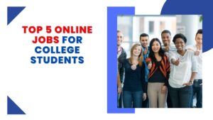 Top 5 online jobs for college students featured image