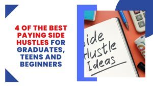 4 Of The Best Paying Sie Hustles for Graduates, Teens and Beginners