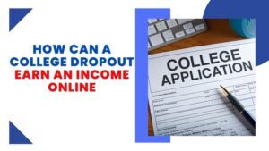 How can a college dropout earn an income online featured image