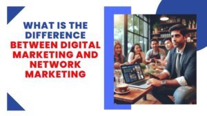 What is the difference between digital marketing and network marketing featured image